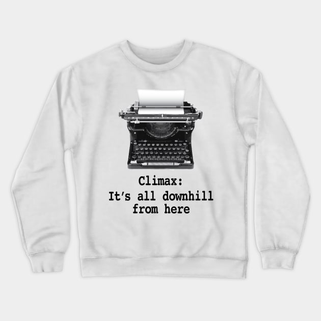 Climax: It's all downhill from here Crewneck Sweatshirt by Buffyandrews